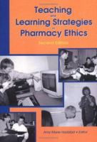 Teaching and Learning Strategies in Pharmacy Ethics: Second Edition 0789003783 Book Cover
