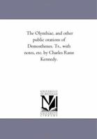 The Olynthiac, and Other Public Orations of Demosthenes 116310177X Book Cover