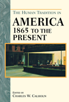 The Human Tradition in America from 1865 to the Present 0842051295 Book Cover