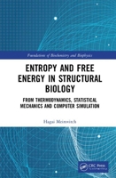 Entropy and Free Energy in Structural Biology: From Thermodynamics to Statistical Mechanics to Computer Simulation 0367406926 Book Cover