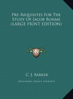 Pre-Requisites For The Study Of Jacob Bohme 1425331114 Book Cover
