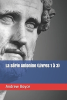La série Antonine (Livres 1 à 3) (The Antonine Series (French Version)) B09CKYT1J3 Book Cover