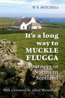 It's a Long Way to Muckle Flugga: Journeys in Northern Scotland (Lythway Large Print Books) 0708849024 Book Cover