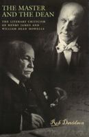 The Master And The Dean: The Literary Criticism Of Henry James And William Dean Howells 0826264689 Book Cover