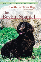 The Boykin Spaniel: South Carolina's Dog, Revised Edition 1570038600 Book Cover