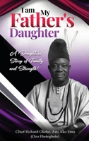 I Am My Fathers Daughter : A Daughter's Story of Family and Strength 1637928203 Book Cover