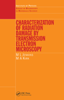 Characterisation of Radiation Damage by Transmission Electron Microscopy (Microscopy in Materials Science Series) 075030748X Book Cover