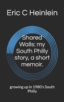 Shared Walls: my South Philly story, a short memoir.: growing up in 1980's South Philly B0F3V963KJ Book Cover