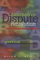 Alternative Dispute Resolution for Organizations: How to Design a System for Effective Conflict Resolution 0471642959 Book Cover