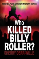 Who Killed Billy Roller? (Rhonda Pohs Mysteries) 1624208452 Book Cover