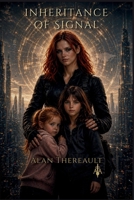 Inheritance of Signal: A Ghosts of Oblivion Novel B0GTDPZ8FD Book Cover