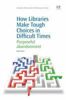 How Libraries Make Tough Choices in Difficult Times: Purposeful Abandonment 1843347016 Book Cover