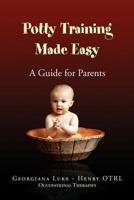 Potty Training Made Easy - A Guide for Parents 1441589651 Book Cover