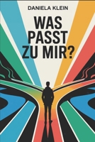 Was passt zu mir?: Selbstfindung, Entscheidungen treffen und den eigenen Lebensweg klar erkennen (LebensKompass Verlag) (German Edition) B0FQK5GYM9 Book Cover