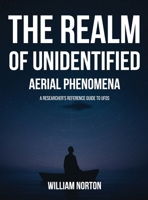 The Realm Of Unidentified Aerial Phenomena: A Researcher's Reference Guide to UFOs B0HCYJ2SR9 Book Cover