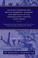 Western European and British Barbarity, Savagery, and Brutality in the Transatlantic Chattel Slave Trade 1483608360 Book Cover