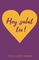 Hey salut toi !: Romance feel good (French Edition) B0F7161BRT Book Cover