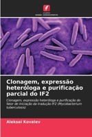 Clonagem, expressão heteróloga e purificação parcial do IF2 (Portuguese Edition) 6208845319 Book Cover