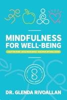 Mindfulness for Wellbeing: Calm The Mind - Build Resilience - Discover Optimal Living 1720441839 Book Cover