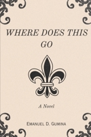 Where Does This Go B0CLXD6WG4 Book Cover