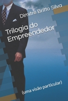 Trilogia do Empreendedor: (uma visão particular) (Portuguese Edition) 1692844792 Book Cover