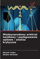Międzynarodowy arbitraż handlowy i postępowania sądowe - analiza krytyczna 6630237277 Book Cover