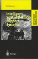 Intelligent Spatial Decision Support Systems 3642645216 Book Cover