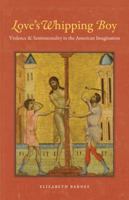 Love's Whipping Boy: Violence and Sentimentality in the American Imagination 1469614545 Book Cover