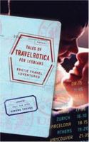 Tales of Travelrotica for Lesbians: Erotic Travel Adventures (Travelrotica) 1555839584 Book Cover