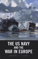 US Navy and the War in Europe 1848320825 Book Cover