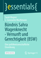 Bündnis Sahra Wagenknecht - Vernunft und Gerechtigkeit (BSW): Eine politikwissenschaftliche Einordnung (essentials) (German Edition) 3658480416 Book Cover