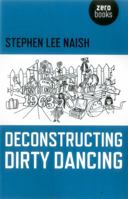 Deconstructing Dirty Dancing 1782799710 Book Cover