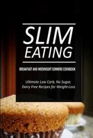 Slim Eating - Breakfast and Weeknight Dinners Cookbook: Slim Eating - Dessert and Fish & Seafood Cookbook 1500291269 Book Cover