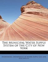 The Municipal Water Supply System of the City of New York 1241626502 Book Cover