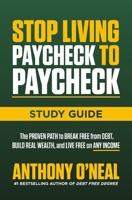 Stop Living Paycheck to Paycheck Study Guide: The Proven Path to Break Free from Debt, Build Real Wealth, and Live Free on Any Income 1400251230 Book Cover