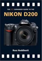The PIP Expanded Guide to the Nikon D200 (PIP Expanded Guide Series) 1861084447 Book Cover