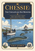 Chessie: The Chesapeake Bay Monster: An Illustrated Encyclopedia of Sightings, Folklore, Marine Science, and the Mysteries of America’s Largest ... Coloring Books & COMIC Books & Encyclopedia) B0HBLJ8WRD Book Cover
