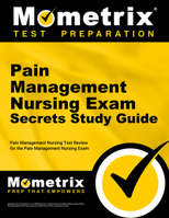 Pain Management Nursing Exam Secrets Study Guide: Pain Management Nursing Test Review for the Pain Management Nursing Exam 161072478X Book Cover
