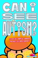 Can I see Autism? B0B9QWF9VK Book Cover