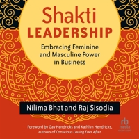Shakti Leadership: Embracing Feminine and Masculine Power in Business B0GX7BHTQ4 Book Cover