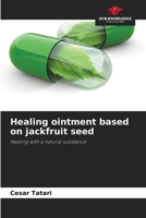 Healing ointment based on jackfruit seed: Healing with a natural substance 6206324230 Book Cover