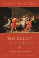 The Legacy of Socrates: Essays in Moral Philosophy 023113844X Book Cover