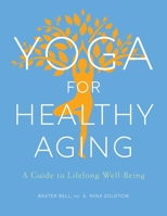 Yoga for Healthy Aging: A Guide to Lifelong Well-Being 1611803853 Book Cover