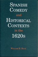 Spanish Comedies and Historical Contexts in the 1620s (Penn State Studies in Romance Literatures) 0271015462 Book Cover