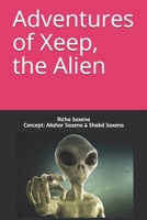 Adventures of Xeep, the alien B08YQCS78W Book Cover