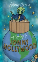 Say Goodbye to Jonny Hollywood 1069999369 Book Cover