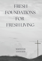 Fresh Foundations for Fresh Living B0F3JW456M Book Cover
