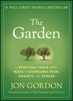 The Garden: A Spiritual Fable about Ways to Overcome Fear, Anxiety, and Stress 1119430321 Book Cover
