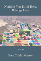 nothing you build here, belongs here 1954353510 Book Cover