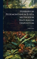 Herbarium Pedemontanum Juxta Methodum Naturalem Dispositum (Latin Edition) 1023697645 Book Cover